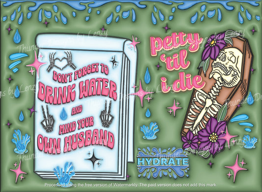 Drink Water and Mind Your Own Husband PNG, Tumbler Wrap, Full Wrap, 3D inflated retro, Petty 'til I die skeleton tumbler design, Digital